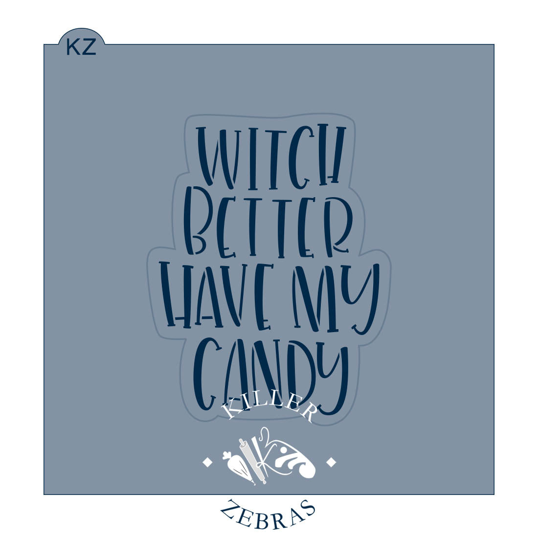 Cookie Cutters Witch Better Have My Candy Hand Lettered