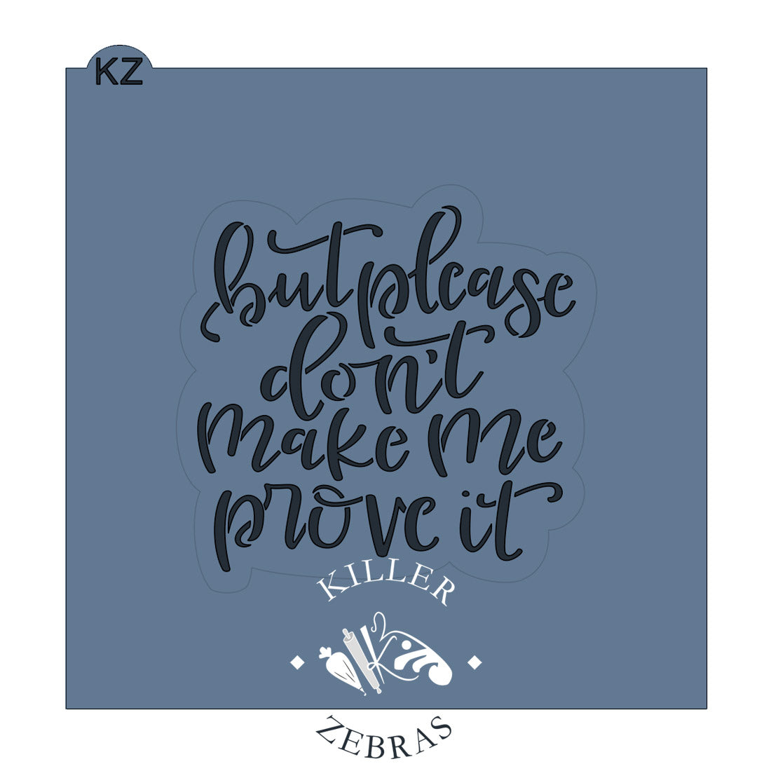 Cookie Cutters But Please Don't Make Me Prove It Hand Lettered