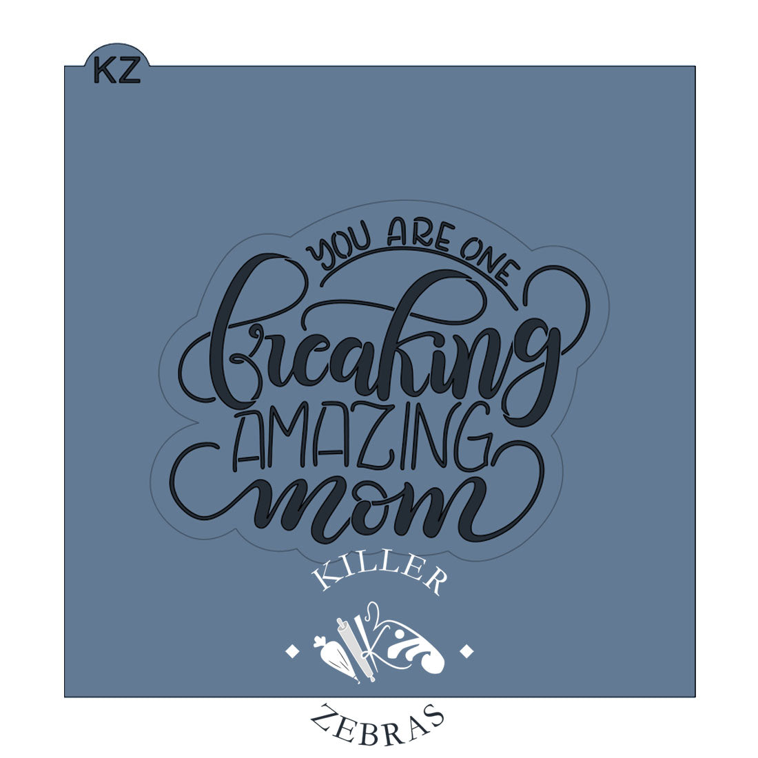 Cookie Cutters You Are One Freaking Amazing Mom Hand Lettered