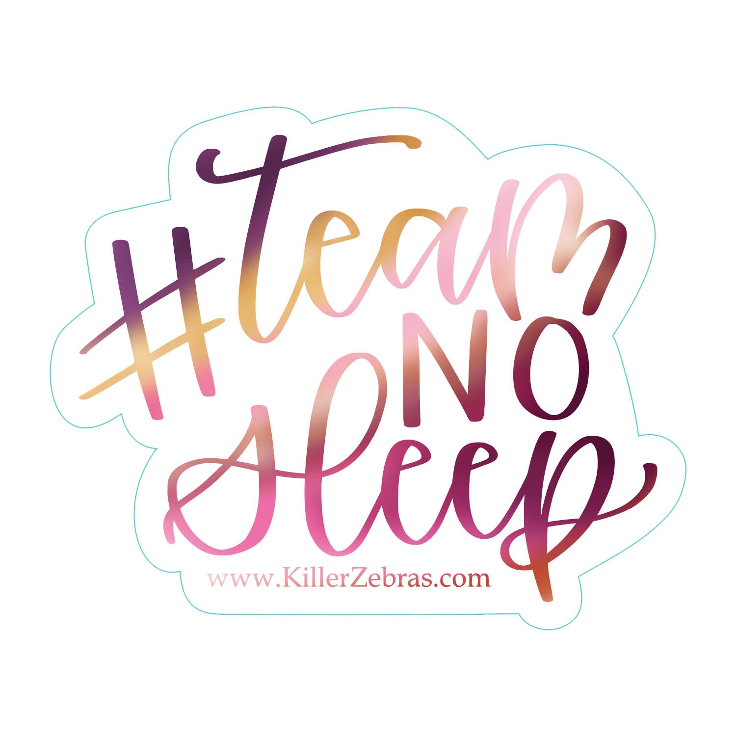 clear sticker that reads "#team no sleep" in purple, yellow, and pink