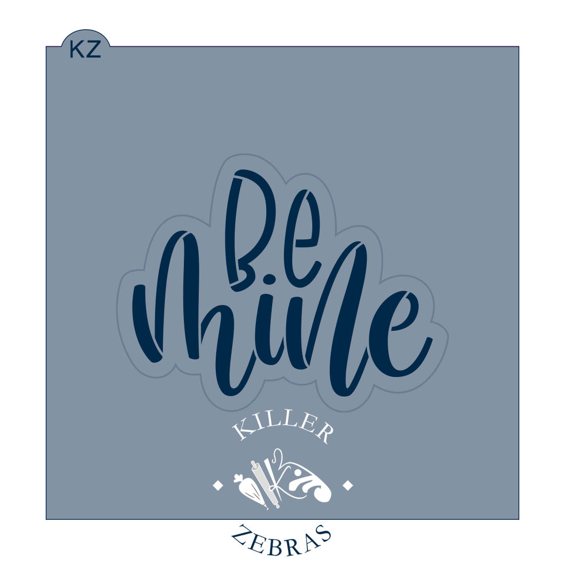 Cookie Cutters Be Mine (Style 1) Hand Lettered Cutter/Stencil