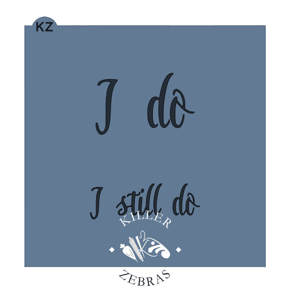 5.5 x 5.5 Stencil I (still) do (Style 2) Stencil