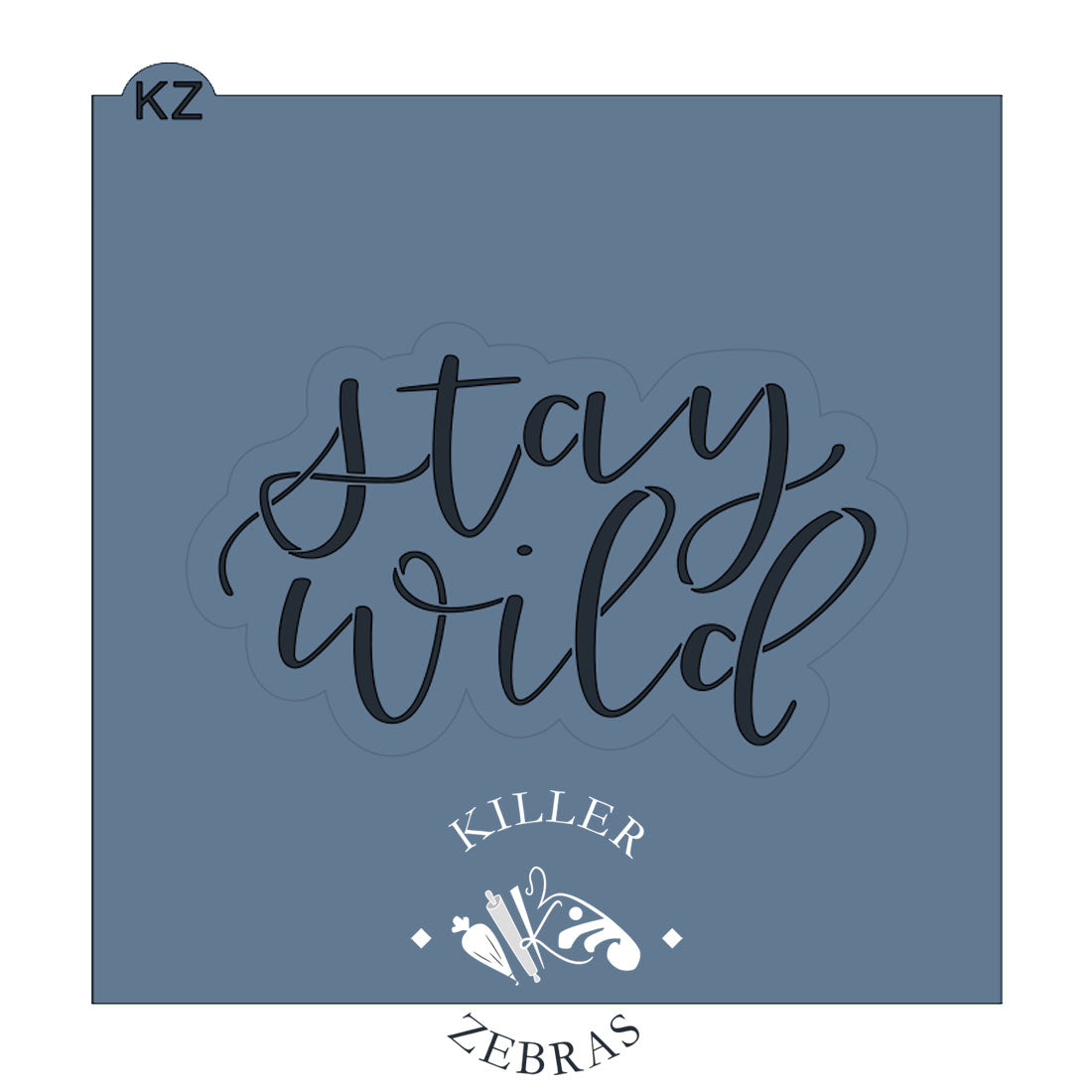 Cookie Cutters Stay Wild Cutter/Stencil