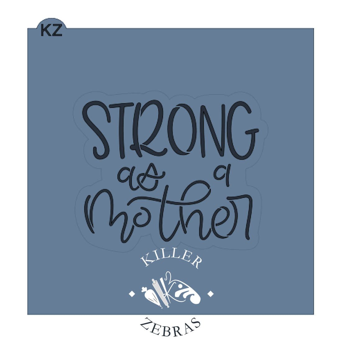 Cookie Cutters Strong as a Mother Hand Lettered